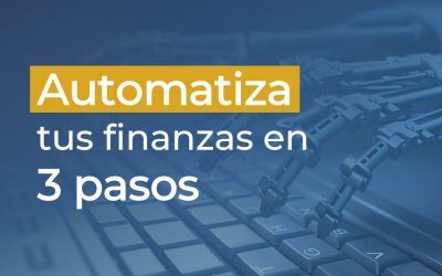 Cómo automatizar tus finanzas en 3 pasos y olvidarte de controlar gastos