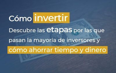 Cómo invertir: descubre las etapas por las que pasan la mayoría de inversores y cómo ahorrar tiempo y dinero